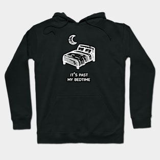 It's past my bedtime Hoodie